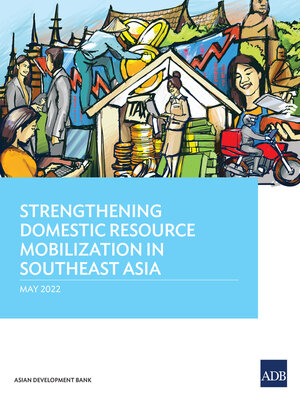 cover image of Strengthening Domestic Resource Mobilization in Southeast Asia